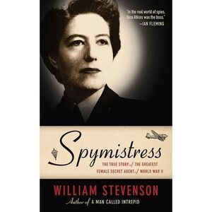 Spymistress: The True Story of the Greatest Female Secret Agent of World War II